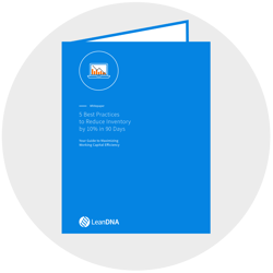 White Paper Reduce Inventory - LeanDNA White Paper Reduce Inventory - LeanDNA
