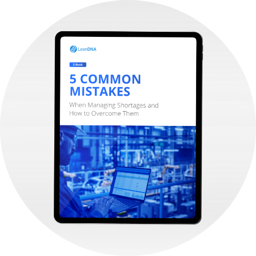 LeanDNA - 5 Common Mistakes Managing Shortages